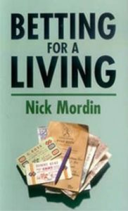 Le livre “Betting for a living’ du journaliste et turfiste Nick Mordin donne des techniques pour subsister grâce aux paris sportifs